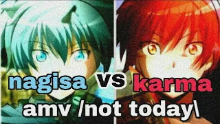Nagisa vs karma AMV  || Not Today || ❤💙