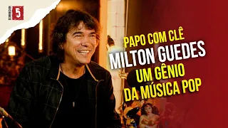 Milton Guedes | Compositor e Multi-instrumentista | Papo com Clê