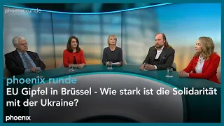 phoenix runde: EU Gipfel in Brüssel - Wie stark ist die Solidarität mit der Ukraine?