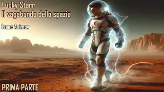 Isaac Asimov - Lucky Starr, il vagabondo dello spazio. (Prima parte) - Audiolibro