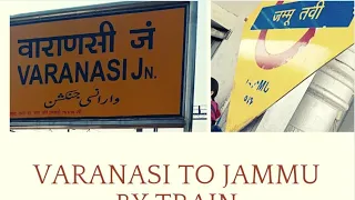 Varanasi to Jammu by train (Journey vlog)