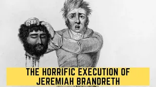 The HORRIFIC Execution Of Jeremiah Brandreth - The FORGOTTEN Rebel