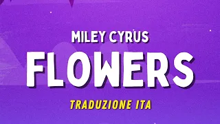 Miley Cyrus - Flowers (Testo e Traduzione in italiano)