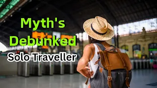 Solo Travel Myths Debunked! What Non-Travelers Get Wrong #solo #Travel #myths