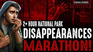 2+ Hour Long 50 CASE MARATHON National Park Disappearances!