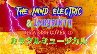 The Mind Electric/Labyrinth - ミラクルミュージカル - Cover w/ Lyrics (FLASH WARNING)