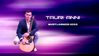 Tauri Anni - Mustlasneid 2023                      1,2 M views