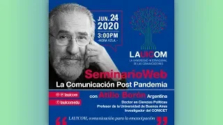Seminario Web "Comunicación post pandemia" Dictado por el profesor Atilio Borón