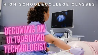 Ultrasound school classes: high school and college requirements