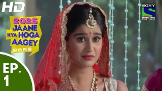 2025 Jaane Kya Hoga Aagey - २०२५ जाने क्या होगा आगे - Episode 1 - 31st August, 2015