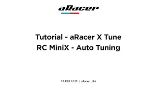 [Tutorial] aRacer - aRacer X Tune - RC miniX - Auto Tuning - (phone) - 06FEB23 - 19JUN23 - updated