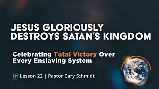Revelation 17-18 | Jesus Gloriously Destroys Satan's Kingdom | Part 22—Babylon Falls! | Cary Schmidt