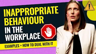 HOW TO DEAL WITH INAPPROPRIATE BEHAVIOUR AT WORK: Bullying, Gossip, Aggression & Sexual Harassment