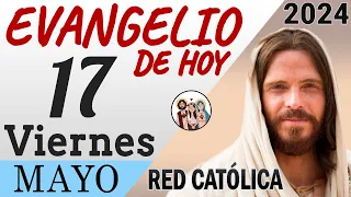Evangelio de Hoy Viernes 17 de Mayo de 2024 | REFLEXIÓN | Red Catolica
