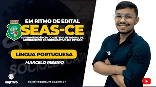 EM RITMO DE EDITAL SEAS-CE | DETONANDO TUDO DE LÍNGUA PORTUGUESA EM QUESTÕES. Prof. Marcelo Ribeiro.