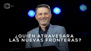Pastor Cash Luna | ¿Quién atravesara las nuevas fronteras? - Casa de Dios