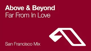 Above & Beyond - Far From In Love (San Francisco Mix) [2002]