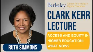 Clark Kerr Lecture 2024: Access and Equity in Higher Education: What Now?