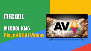 MECOOL KM6 Plays AV1 4K Videos S905X4 Powered  l MECOOL Android TV Box