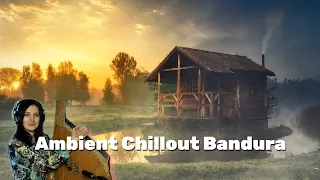 AMBIENT CHILLOUT LOUNGE RELAXING BANDURA | Background for Relax, Stress Relief