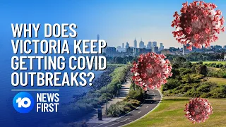 Victoria COVID Lockdown: 7-Day lockdown, why do COVID outbreaks keep happening? | 10 News First