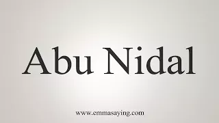 How To Say Abu Nidal