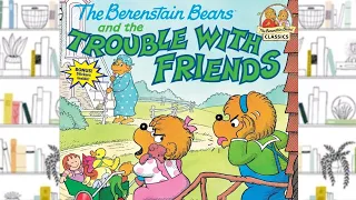 THE BERENSTAIN BEARS AND THE TROUBLE WITH FRIENDS | READ ALOUD FOR KIDS | STORYTIME FOR KIDS