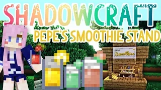 Pepe's Smoothie Stand | Shadowcraft 2.0 | Ep.15