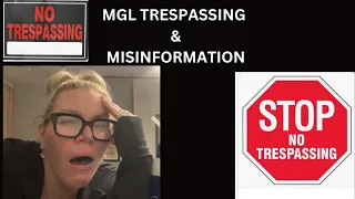 Molly Golightly MGL Trespassing & Misinformation
