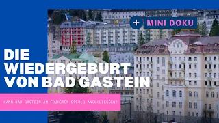 BAD GASTEIN: Ist der mondäne Bergort noch zu retten? // 2021