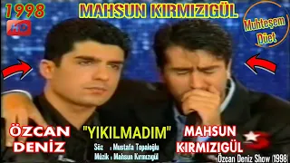 DÜET - MAHSUN KIRMIZIGÜL VE ÖZCAN DENİZ - YIKILMADIM | Özcan Deniz Show 1998 |