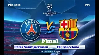 PES 2018 | UEFA Champions League FINAL | PSG vs BARCELONA | Gameplay PC