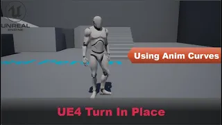 UE 4/5 Turn In Place | Using Animation Curve