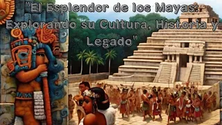 El esplendor de los Mayas