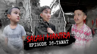 Salah Mantra Episode 31 - Tamat