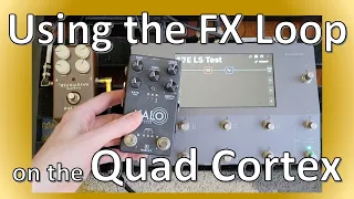 Getting to Know the FX Loop on the Quad Cortex