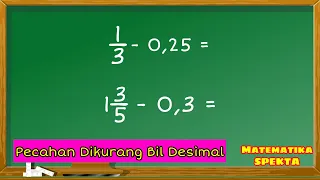 Cara Mudah Pengurangan Pecahan dengan Bilangan Desimal