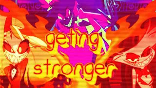 getting stronger (hazbin hotel amv)