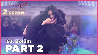 Kısmetse Olur: Aşkın Gücü 2. Sezon | 63. Bölüm FULL | PART - 2