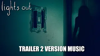 LIGHTS OUT Trailer 2 Music Version