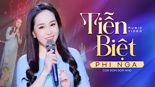 Tiễn Biệt - Phi Nga | Official MV 4K
