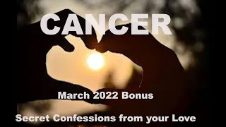 Cancer SECRET CONFESSIONS (from you know who!) March 2022 Tarot