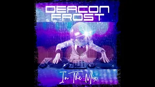 "In The Mix" - Deacon Frost | Deacon Frost Music