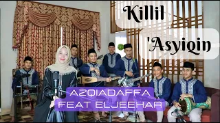 KILLIL 'ASYIQIN - AZQIADAFFA feat EL JEEHAR || cover