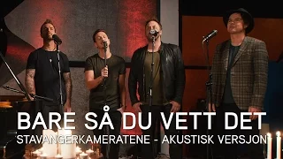 Stavangerkameratene - Bare så du vett det [akustisk] (Offisiell video)