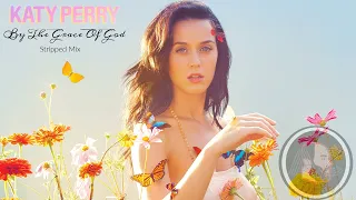 Katy Perry - By The Grace Of God (Stripped Mix)