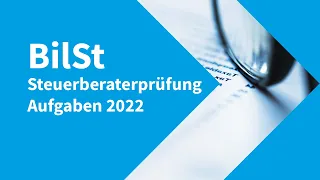 Steuerberaterprüfung 2022 Bilanzsteuerrecht - Aufgaben