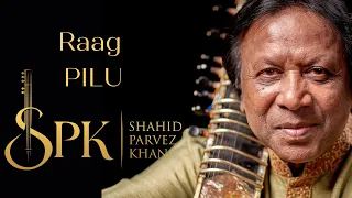 Raag Pilu | Ustad Shahid Parvez Khan, sitar | Alap and Deepchandi