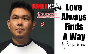 Love Always Finds A Way by Peabo Bryson | Lordy Rock Covers