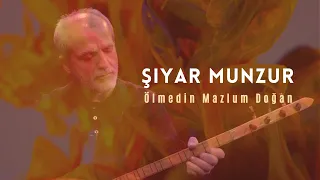 Şiyar Munzur - Ölmedin Mazlum Doğan